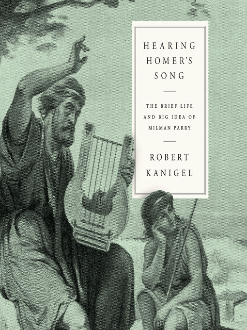 Title details for Hearing Homer's Song by Robert Kanigel - Available